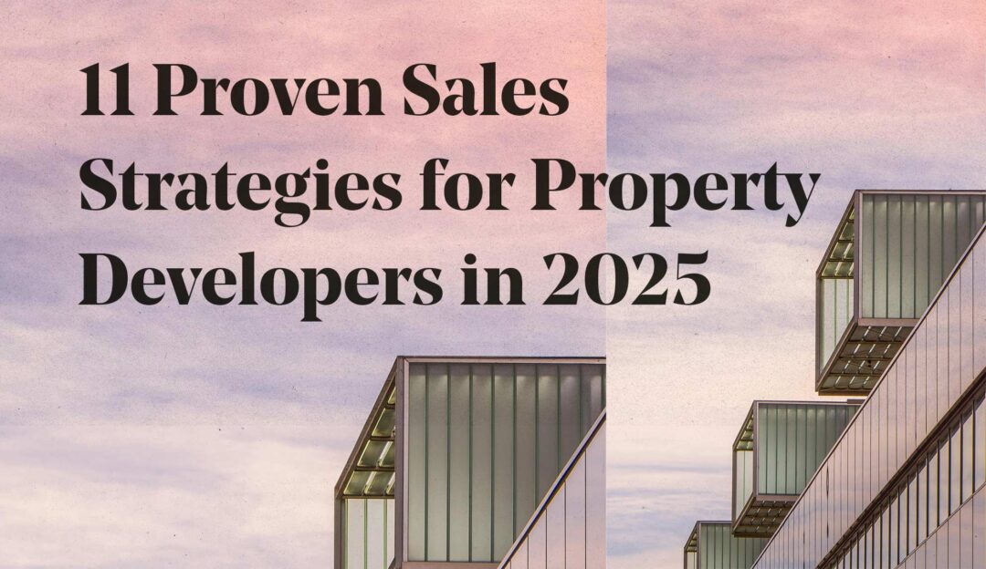 11 Proven Sales Strategies for Property Developers in 2025